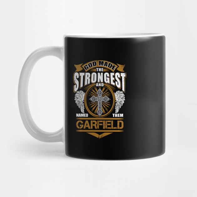 Garfield Name T Shirt - God Found Strongest And Named Them Garfield Gift Item by reelingduvet